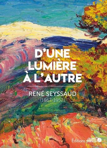 Couverture du livre « René Seyssaud, d'une lumière à l'autre » de  aux éditions Ouest France