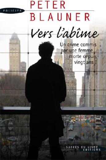 Couverture du livre « Vers l'abîme » de Peter Blauner aux éditions Succes Du Livre