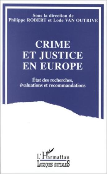 Couverture du livre « Crime et justice en europe - etat des recherches, evaluations et recommandations » de Robert/Van Outrive aux éditions L'harmattan