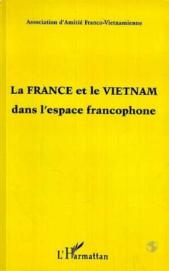 Couverture du livre « La France et le Vietnam dans l'espace francophone » de  aux éditions L'harmattan