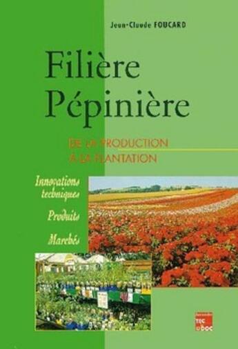 Couverture du livre « Filiere pepiniere. de la production a la plantation. innovations techniques, produits, marches (reti » de Foucard Jean-Claude aux éditions Tec&doc