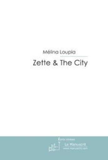 Couverture du livre « Zette & the city » de Melina Loupia aux éditions Le Manuscrit