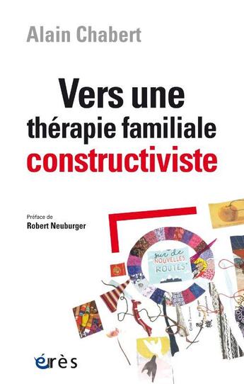 Couverture du livre « Vers une therapie familiale constructiviste » de Chabert Alain aux éditions Eres