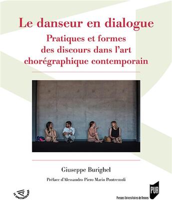 Couverture du livre « Le danseur en dialogue : pratiques et formes des discours dans l'art chorégraphique contemporain » de Giuseppe Burighel aux éditions Pu De Rennes