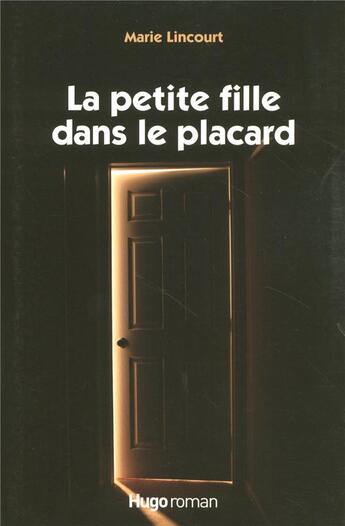 Couverture du livre « La petite fille dans le placard » de Marie Lincourt aux éditions Hugo Roman
