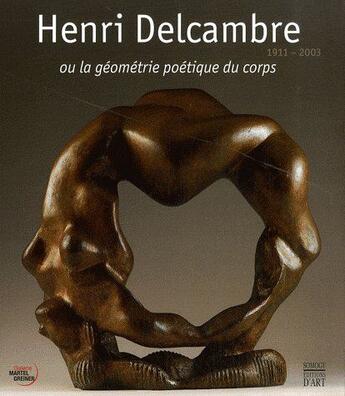 Couverture du livre « Henri Delcambre ou la géométrie poétique du corps 1911-2003 » de  aux éditions Somogy