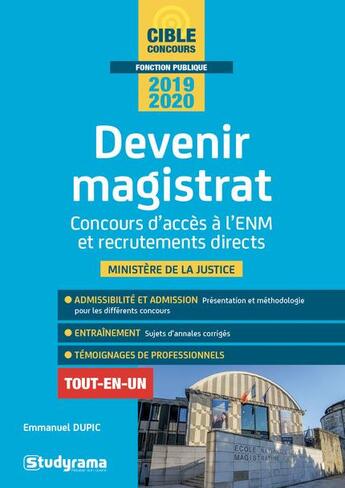 Couverture du livre « Devenir magistrat ; concours d'accès à l'ENM et recrutements directs ; ministère de la justice ; tout-en-un (édition 2018/2019) » de Emmanuel Dupic aux éditions Studyrama