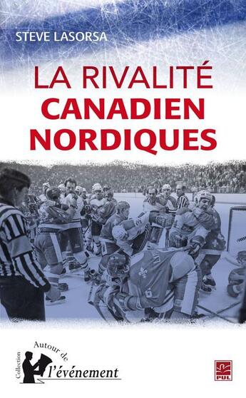 Couverture du livre « La rivalité canadien-nordiques » de Steve Lasorsa aux éditions Presses De L'universite De Laval