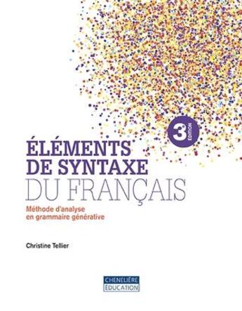 Couverture du livre « Éléments de syntaxe du francais ; méthode d'analyse en grammaire générative (3e édition) » de Christine Tellier aux éditions Cheneliere Mcgraw-hill