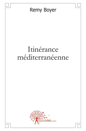 Couverture du livre « Itinérance méditerranéenne » de Remy Boyer aux éditions Edilivre