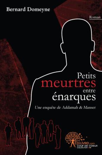 Couverture du livre « Petits meurtres entre énarques » de Bernard Domeyne aux éditions Edilivre