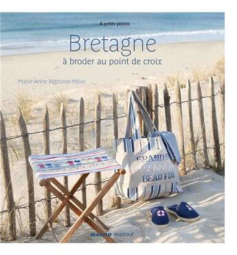 Couverture du livre « La Bretagne ; à broder au point de croix » de Marie-Anne Rethoret-Melin aux éditions Mango