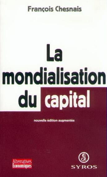 Couverture du livre « La mondialisation du capital » de Francois Chesnais aux éditions Syros La Decouverte