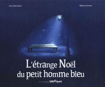 Couverture du livre « L'étrange Noël du petit homme bleu » de Guy Nieto-Jones aux éditions Bilboquet