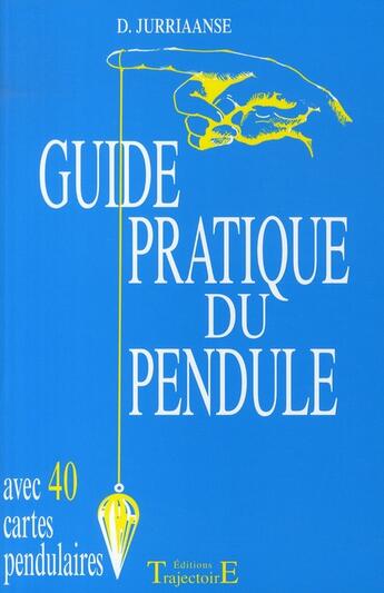 Couverture du livre « Guide pratique du pendule » de D. Jurriaanse aux éditions Trajectoire