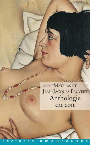 Couverture du livre « Anthologie du coït » de Jean-Jacques Pauvert et Mathias Pauvert aux éditions La Musardine