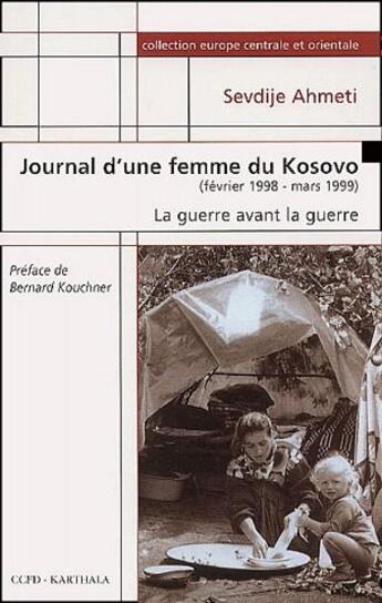 Couverture du livre « Journal d'une femme du Kosovo (février 1998-mars 1999) ; la guerre avant la guerre » de Sevdije Ahmeti aux éditions Karthala