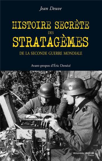 Couverture du livre « Histoires secrètes des stratagèmes de la seconde guerre mondiale » de Jean Deuve aux éditions Nouveau Monde