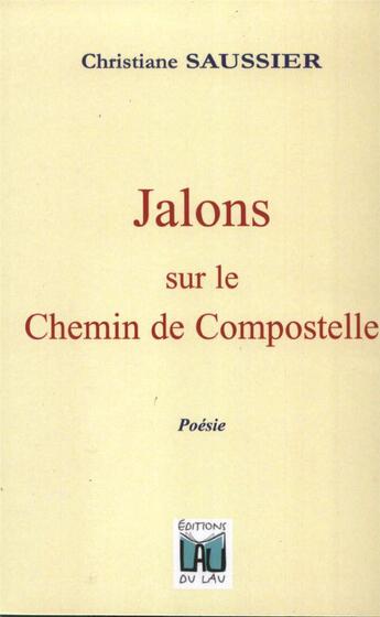 Couverture du livre « Jalons sur le chemin de compostelle » de Saussier Christiane aux éditions Du Lau