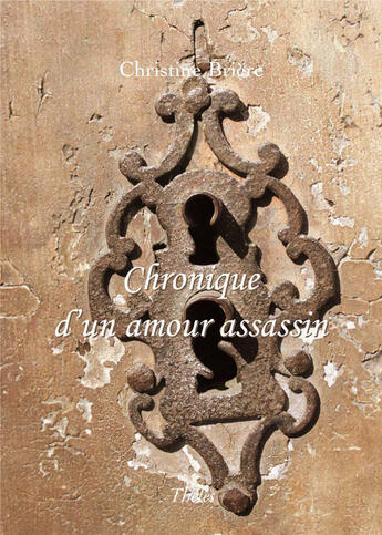 Couverture du livre « Chronique d'un amour assassin » de Christine Briere aux éditions Theles