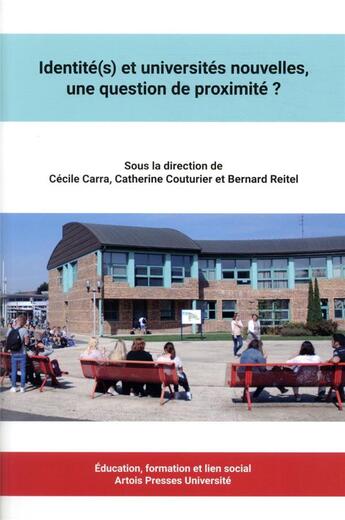 Couverture du livre « Identité(s) et universités nouvelles, une question de proximité ? » de Cecile Carra et Bernard Reitel et Catherine Couturier aux éditions Pu D'artois