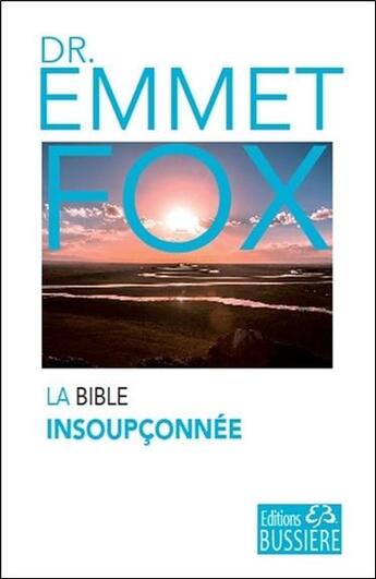 Couverture du livre « La Bible insoupçonnée » de Emmet Fox aux éditions Bussiere