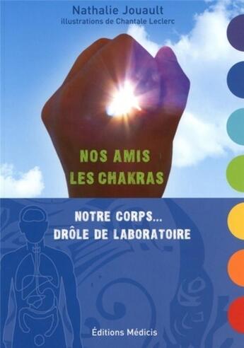 Couverture du livre « Nos amis les chackras ; notre corps...drôle de laboratoire » de Nathalie Jouault aux éditions Medicis