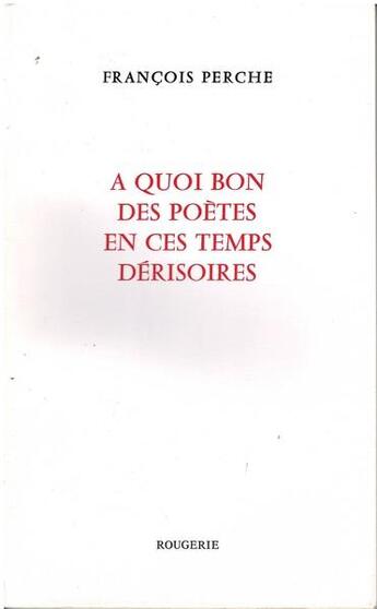 Couverture du livre « A quoi bon des poetes en ces temps derisoires » de Quoi Bon A aux éditions Rougerie