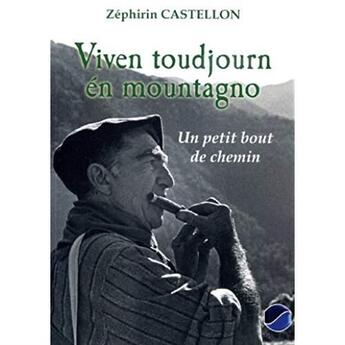 Couverture du livre « Viven toudjour én mountagno ; un petit bout de chemin » de Zephirin Castellon aux éditions Serre