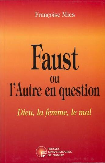 Couverture du livre « Faust ou l'autre en question - Dieu, la femme, le mal » de Mies Fr. aux éditions Pu De Namur