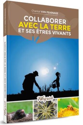 Couverture du livre « Collaborer avec la terre et ses êtres vivants » de Chantal Van Pevenage aux éditions Weyrich