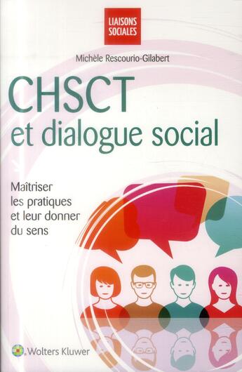 Couverture du livre « CHSCT et dialogue social ; maîtriser les pratiques et leur donner du sens » de Michele Rescourio-Gilabert aux éditions Liaisons