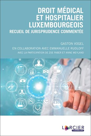 Couverture du livre « Droit médical et hospitalier luxembourgeois » de Gaston Vogel aux éditions Larcier Luxembourg