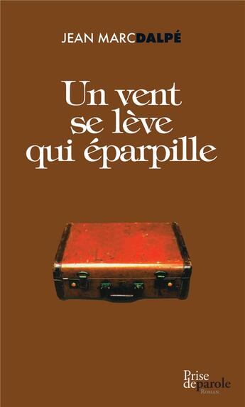 Couverture du livre « Un vent se leve qui eparpille » de Jean Marc Dalpé aux éditions Prise De Parole