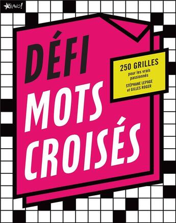 Couverture du livre « Défi mots croisés ; 250 grilles pour les vrais passionnés » de Gilles Roger et Stephane Lepage aux éditions Bravo