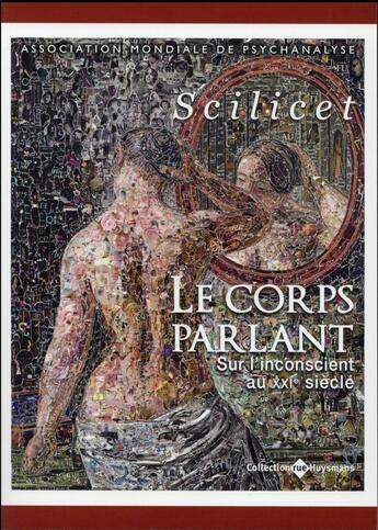 Couverture du livre « Scilicet ; le corps parlant, sur l'inconscient au XXIe siècle » de  aux éditions Huysmans