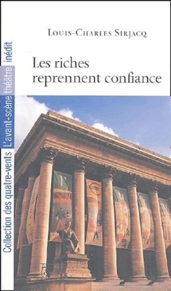 Couverture du livre « Les riches reprennent confiance » de Louis-Charles Sirjacq aux éditions Avant-scene Theatre
