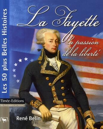 Couverture du livre « Lafayette, la passion de la liberté » de Rene Belin aux éditions Timee