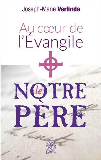 Couverture du livre « Au coeur de l'evangile - le notre pere » de Verlinde J-M. aux éditions Livre Ouvert