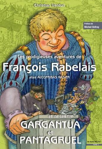 Couverture du livre « Prodigieuses aventures de Francois Rabelais et de ses fils Gargantua et Pantaguel » de Christian Verdun aux éditions Autre Reg'art