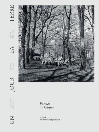 Couverture du livre « Un jour la terre ; paroles du Causse » de Nicolas Teindas aux éditions Les Ardents Editeurs