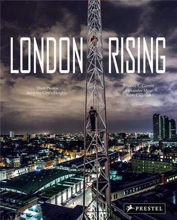 Couverture du livre « London rising: illicit photos from the city's heights » de L.Garrett Bradley aux éditions Prestel