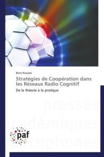 Couverture du livre « Stratégies de coopération dans les réseaux radio cognitif » de Boris Kouassi aux éditions Presses Academiques Francophones