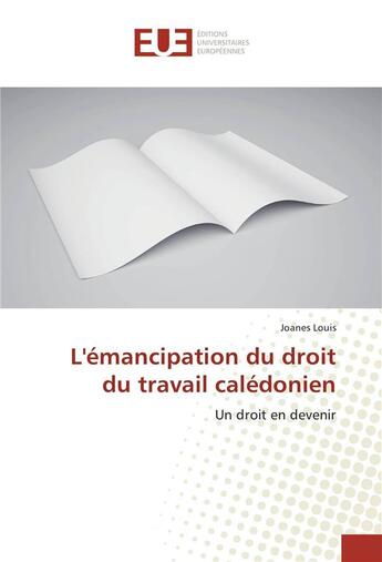 Couverture du livre « L'emancipation du droit du travail caledonien » de Louis Joanes aux éditions Editions Universitaires Europeennes