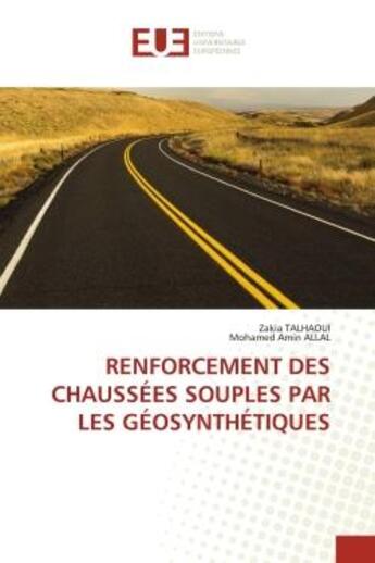 Couverture du livre « RENFORCEMENT DES CHAUSSÉES SOUPLES PAR LES GÉOSYNTHÉTIQUES » de Zakia Talhaoui et Mohamed Amin Allal aux éditions Editions Universitaires Europeennes