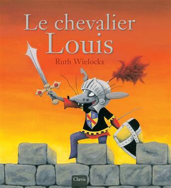 Couverture du livre « Le chevalier Louis » de Ruth Wielockx aux éditions Clavis