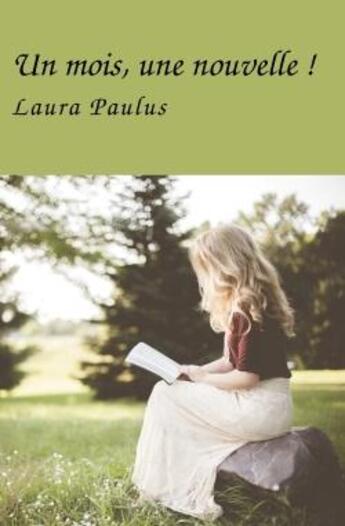 Couverture du livre « Un mois, une nouvelle ! » de Laura Paulus aux éditions Librinova