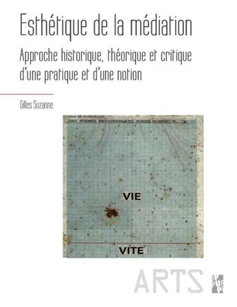 Couverture du livre « Esthétique de la médiation : approche historique, théorique et critique d'une pratique et d'une notion » de Gilles Suzanne aux éditions Pu De Provence