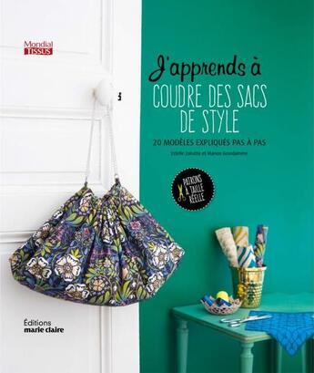 Couverture du livre « J'apprends à coudre des sacs de style ; 20 modèles expliqués pas à pas ; patrons à taille réelle » de Estelle Zanatta et Marion Grandamme aux éditions Marie-claire