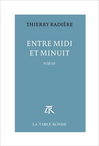 Couverture du livre « Entre midi et minuit » de Thierry Radiere aux éditions Table Ronde